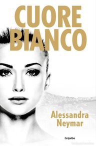 Libros: CUORE BIANCO - ALESSANDRA NEYMAR